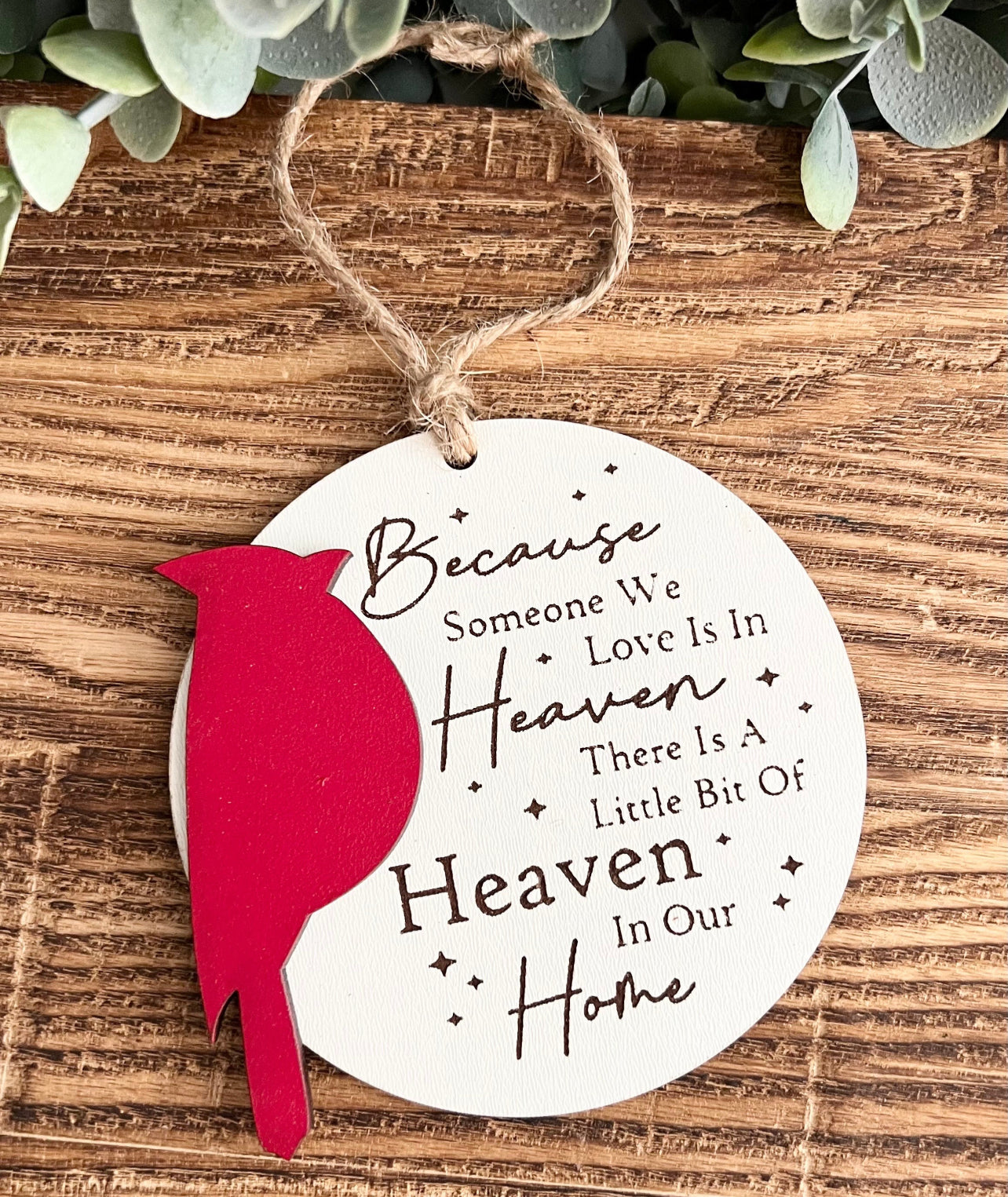 Because someone we love is in Heaven there is a little bit of Heaven in our home ornament