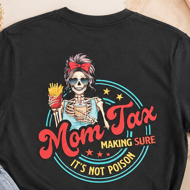 Mom tax shirt Mom tax making sure it’s not poison