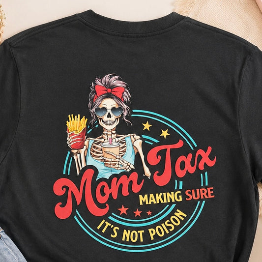 Mom tax shirt Mom tax making sure it’s not poison