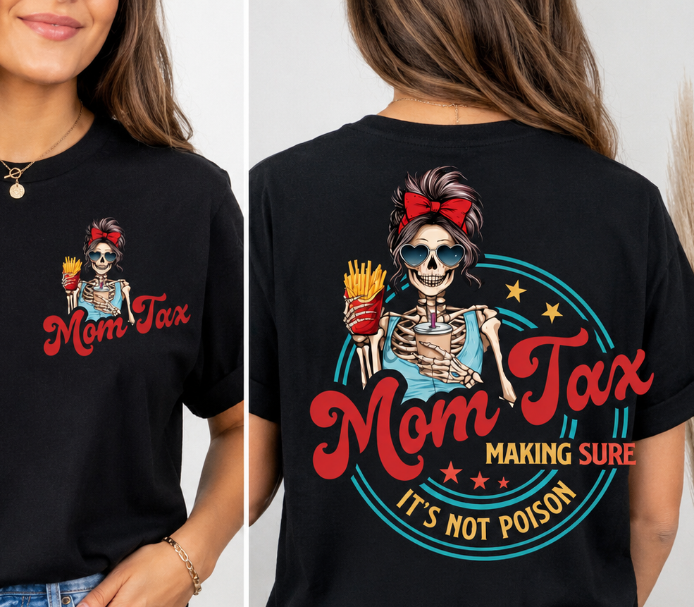 Mom tax shirt Mom tax making sure it’s not poison